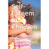 Self-Esteem in Children: Building Self-Esteem in Children - Paperback