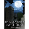 Haycorn Smith and the Castle Ghost - Hardcover