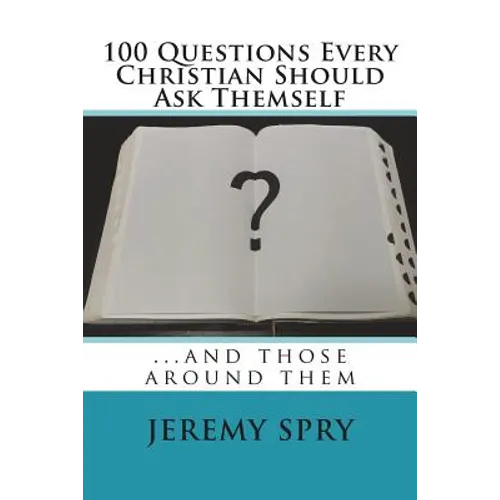 100 Questions Every Christian Should Ask Themself: ...and those around them - Paperback