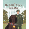 The Little Brown Hero Dog - Paperback