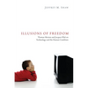 Illusions of Freedom: Thomas Merton and Jacques Ellul on Technology and the Human Condition - Paperback