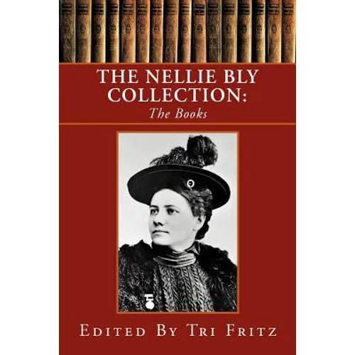 The Nellie Bly Collection - Paperback