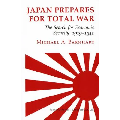 Japan Prepares for Total War: The Search for Economic Security, 1919-1941 - Hardcover