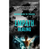 Empath Healing: Remove Negative Thinking by Overcoming Fear and Anxiety Through Psychic Empathy, Developing Your Skills With Emotional Intelligence (S - Paperback
