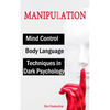 MANIPULATION Techniques in Dark Psychology, Mind Control and Body Language - Paperback