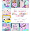 The Complete Cricut Machine Handbook: A Beginner's Guide to Creative Crafting with Vinyl, Paper, Infusible Ink and More! - Paperback