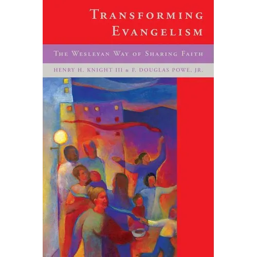 Transforming Evangelism: The Wesleyan Way of Sharing Faith - Paperback