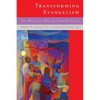 Transforming Evangelism: The Wesleyan Way of Sharing Faith - Paperback