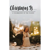 Christmas Is . . .: A Celebration of the Season - Hardcover