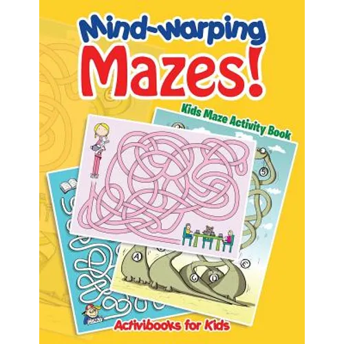 Mind-warping Mazes! Kids Maze Activity Book - Paperback