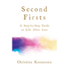 Second Firsts: A Step-By-Step Guide to Life After Loss - Paperback