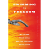 Swimming to Freedom: My Escape from China and the Cultural Revolution - Paperback
