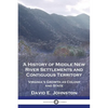 A History of Middle New River Settlements and Contiguous Territory: Virginia's Growth as Colony and State - Paperback