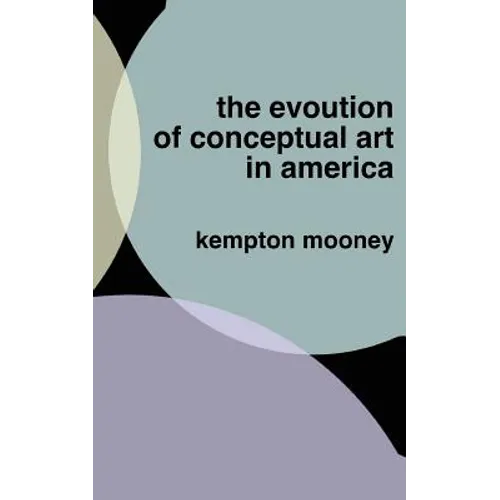 The Evolution of Conceptual Art in America - Paperback