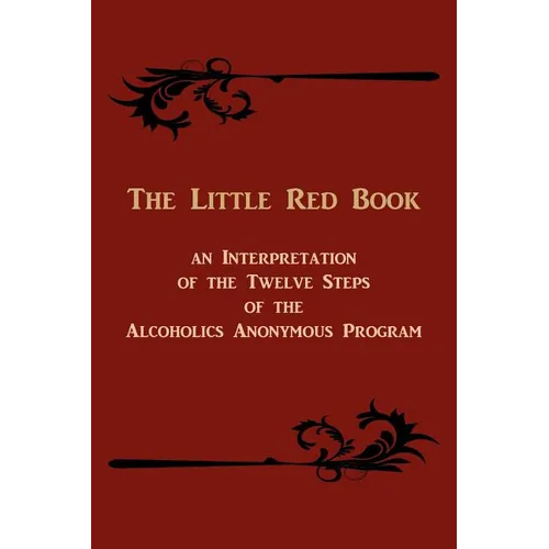 The Little Red Book. an Interpretation of the Twelve Steps of the Alcoholics Anonymous Program - Paperback