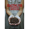 Roasting For Success: Strategies For Coffee Roasters - Paperback