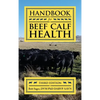 Handbook for Beef Calf Health - Hardcover