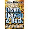 Death, Heaven And Back: The True Story Of One Man's Death And Resurrection - Paperback