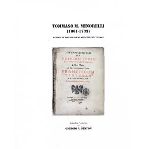 Tommaso Maria Minorelli (1661-1733): Revival of the Debate on the Chinese Customs - Paperback
