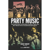 Party Music: The Inside Story of the Black Panthers' Band and How Black Power Transformed Soul Music - Paperback