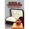 Burial or Cremation - Which do YOU Choose? - Paperback