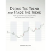 Define the Trend and Trade the Trend: How to Identify, Follow and Time the Trend using Price Charts - Paperback