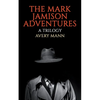 The Mark Jamison Adventures: A Trilogy - Paperback