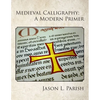 Medieval Calligraphy: A Modern Primer - Paperback