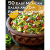 50 Easy Mexican Salsa and Dip Recipes for Home - Paperback