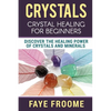 Crystals: Crystal Healing for Beginners, Discover the Healing Power of Crystals and Minerals - Paperback