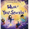 What's Your Sparkle?: Celebrating All the Ways Kids Shine - Hardcover