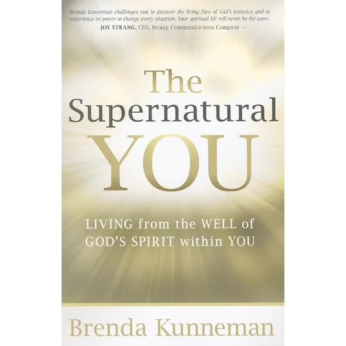 The Supernatural You: Living from the Well of God's Spirit Within You - Paperback
