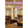 Home Staging Like A Pro: The A to Z Guide on How to Stage Your Home to Sell for Top Dollar - Paperback