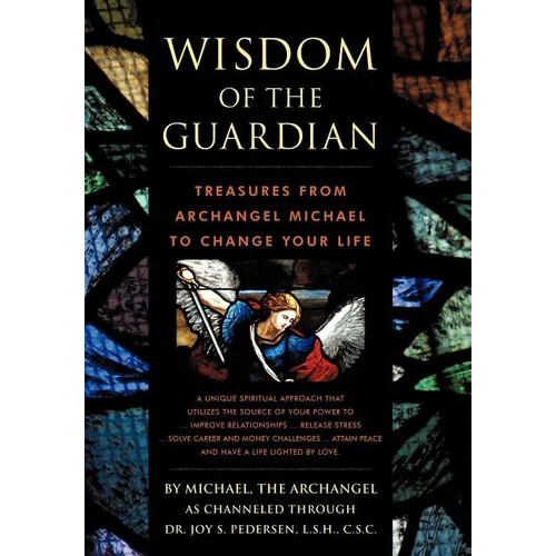 Wisdom of the Guardian: Treasures from Archangel Michael to Change Your Life - Hardcover