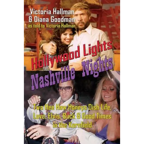 Hollywood Lights, Nashville Nights: Two Hee Haw Honeys Dish Life, Love, Elvis, Buck, and Good Times In the Kornfield - Paperback