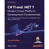 C# 11 and .NET 7 - Modern Cross-Platform Development Fundamentals - Seventh Edition: Start building websites and services with ASP.NET Core 7, Blazor, - Paperback