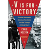 V Is for Victory: Franklin Roosevelt's American Revolution and the Triumph of World War II - Hardcover