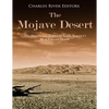 The Mojave Desert: The History and Legacy of North America's Most Famous Desert - Paperback