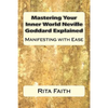 Mastering Your Inner World Neville Goddard Explained: Manifesting with Ease - Paperback