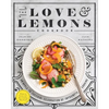 The Love and Lemons Cookbook: An Apple-To-Zucchini Celebration of Impromptu Cooking - Hardcover