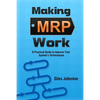 Making MRP Work: A Practical Guide To Improve Your System's Performance - Paperback