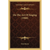 On The Art Of Singing (1900) - Paperback