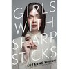 Girls with Sharp Sticks - Hardcover
