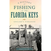 A History of Fishing in the Florida Keys: Angler's Paradise - Hardcover
