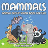 Mammals: Animal Group Science Book For Kids Children's Zoology Books Edition - Paperback