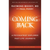 Coming Back by Raymond Moody, MD: A Psychiatrist Explores Past-Life Journeys - Paperback