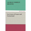 Ice-Caves of France and Switzerland - Paperback