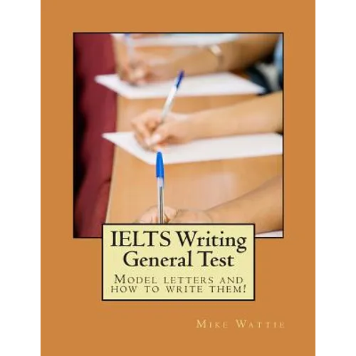 IELTS Writing General Test: Model letters and how to write them! - Paperback
