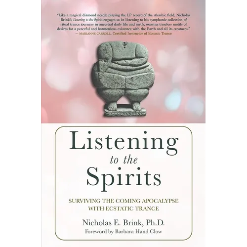Listening to the Spirits: Surviving the Coming Apocalypse with Ecstatic Trance - Paperback