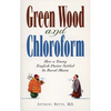 Green Wood and Chloroform: How a Young English Doctor Settled in Rural Maine - Paperback